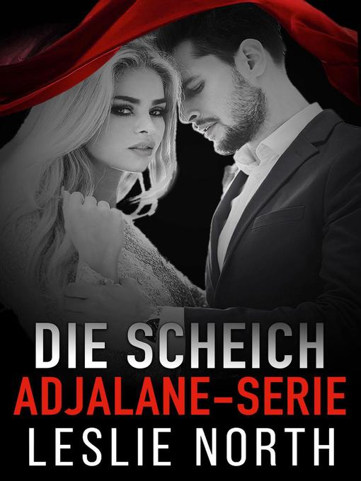 Title details for Die Scheich Adjalane-Serie by Leslie North - Available